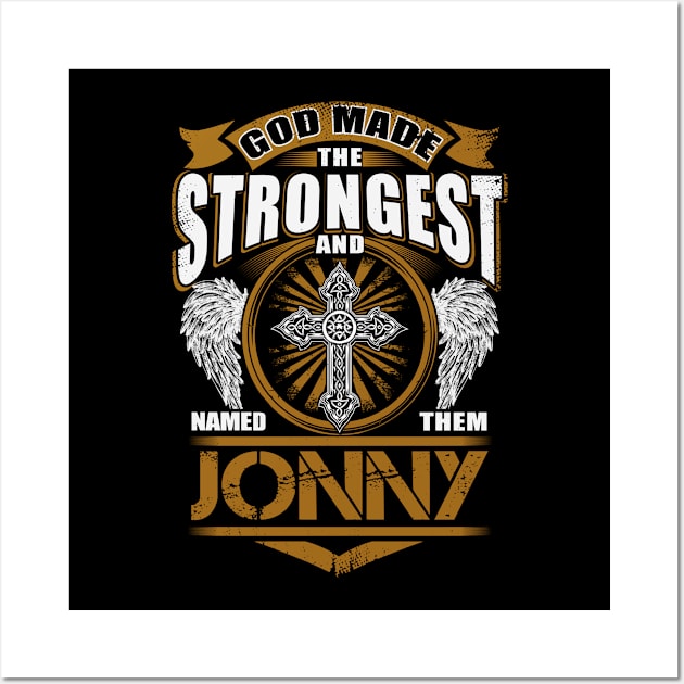 Jonny Name T Shirt - God Found Strongest And Named Them Jonny Gift Item Wall Art by reelingduvet